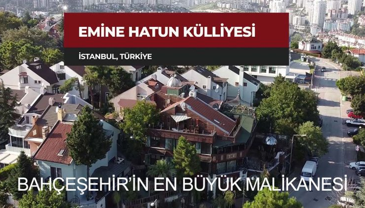 BAHÇEŞEHİRDE BİR OSMANLI ESİNTİSİ ” EMİNE HATUN KÜLLİYESİ”